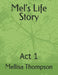 Mel's Life Story: Act 1 by Mellisa D. Thompson