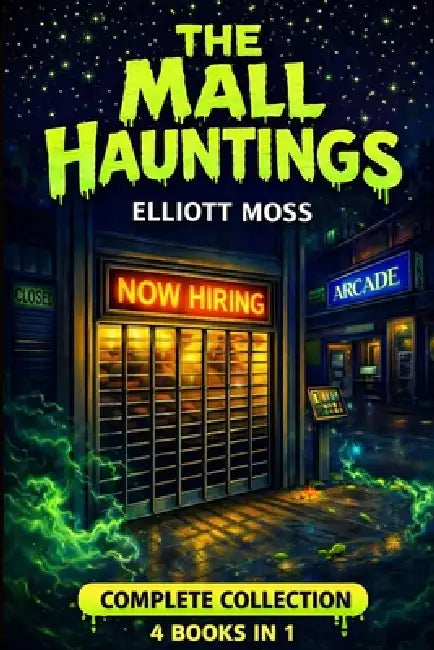 The Mall Hauntings: Complete Collection by Elliott Moss