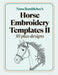 Horse Embroidery Template II 50 Plus Designs: Beautiful Horse Templates in Two Sizes for Embroidery Lovers of All Levels by Nana Bumblebee