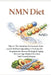 Anti-Aging NMN DIET: This Is The Solution To Increase Your Levels Without Spending A Fortune On Supplements. Reverse Biological Aging, Prevent Age-Rel by Joy Peters