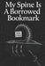 My Spine Is A Borrowed Bookmark by Tyler Come