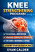 Knee Strengthening Program: Step-by-Step 30-Day Plan by Evan Calder
