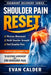 Shoulder Pain Reset: A Safe Strength and Mobility Plan to Restore Movement and End Shoulder Pain by Evan Calder