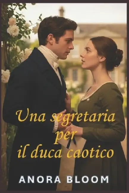 Una segretaria per il duca caotico: Divertente romanzo rosa in stile Regency con un accattivante mistero by Anora Bloom