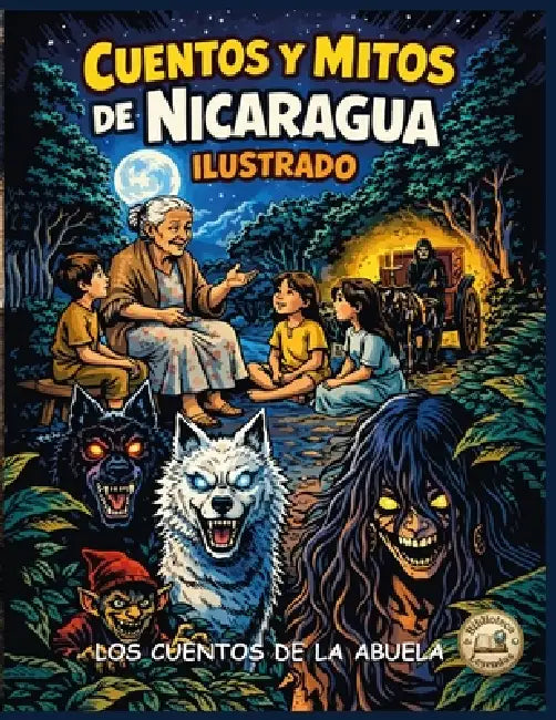 Cuentos Y Mitos de Nicaragua Ilustrado: Los cuentos de la abuela by Elnica