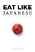 Eat Like Japanese: The Metabolic Advantage: Ancient Wisdom, Modern Science, and the Source Code of Longevity by Dmytro Vynychenko
