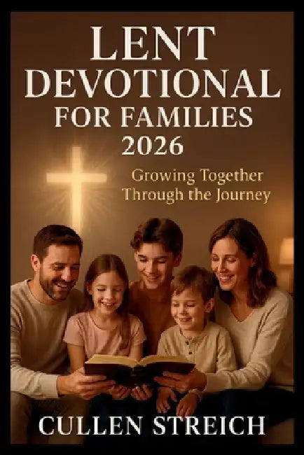 Lent devotional for families 2026: Growing together through the journey by Cullen Streich