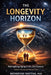 The Longevity Horizon: Reimagining Aging in the 21st Century by Moawiah Naffaa