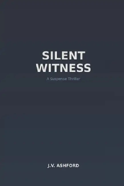 Silent Witness: A Suspense Thriller by J. V. Ashford
