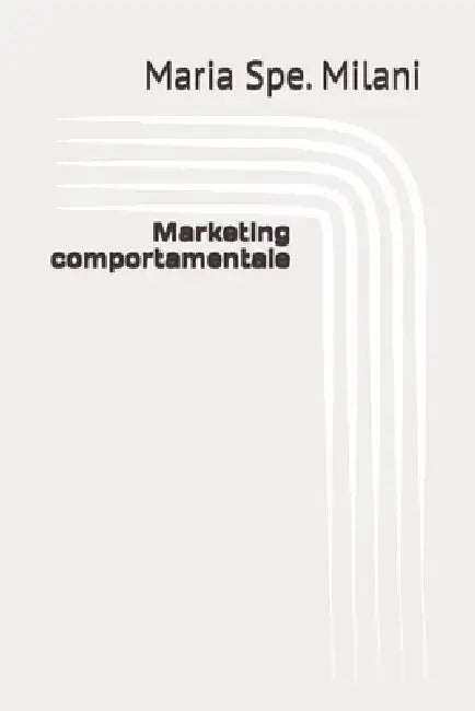 Marketing comportamentale by Maria Spe Milani