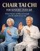 Chair Tai CHI for Seniors Over 60: Restore balance, mobility and strength from the comfort of your seat by Jing Yuan