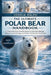 The Ultimate Polar Bear Handbook: A Comprehensive Scientific Guide to Polar Bear Biology, Behavior, Arctic Ecology, and Modern Conservation Challenges by Joshua Ralph