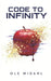 Code to Infinity: A High-Concept Dystopian Thriller where Reality is a Simulation and Emotion is the Only Key to Freedom by Ole Widahl