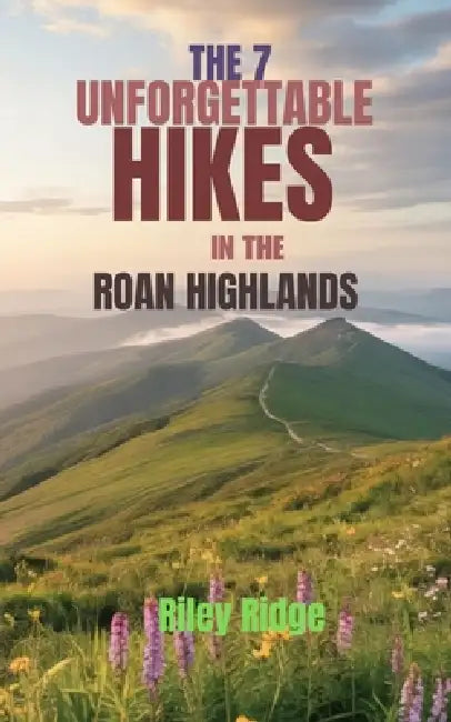 The 7 Unforgettable Hikes in the Roan Highlands by Riley Ridge
