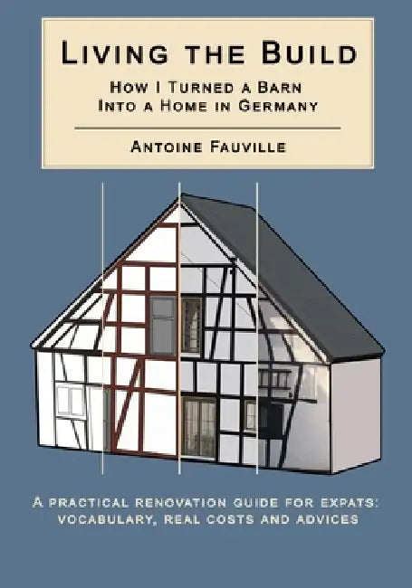 Living the Build: How I Turned a Barn Into a Home In Germany by Antoine Fauville