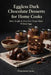 Eggless Dark Chocolate Desserts for Home Cooks: Rich, Simple & Oven-Free Treats Made Without Eggs by Pournima Gurav