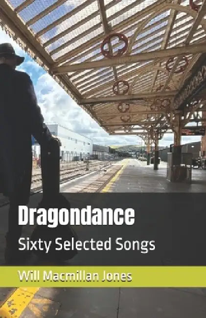 Dragondance: Sixty Selected Songs by Will MacMillan Jones