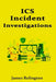 ICS Incident Investigations: Forensics and Evidence Collection Without Disrupting Operations by James Relington