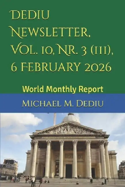 Dediu Newsletter, Vol. 10, Nr. 3 (111), 6 February 2026: World Monthly Report by Michael M. Dediu