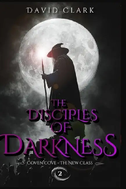 The Disciples of Darkness by David Clark