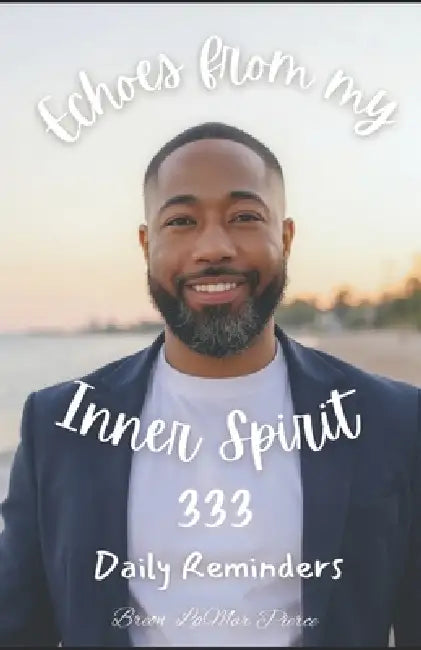 Echoes from my Inner Spirit: 333 Daily Reminders by Breon Lamar Pierce