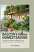 Balcony Homesteading: The Beginner's Guide to Sustainable Living and Food Production in Small Urban Spaces by Lisa Clinton