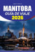 Manitoba Guía de Viaje 2026: Consejos de viaje paso a paso, joyas ocultas, itinerarios, consejos de seguridad y atracciones imprescindibles by James Carter