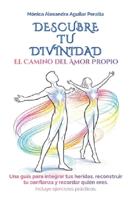 Descubre tu Divinidad: El Camino del Amor Propio by Mónica Alexandra Aguilar Peralta