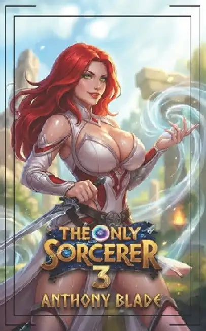 The Only Sorcerer 3 by Anthony Blade