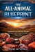 The All-Animal Blueprint: Building Fat Loss Metabolic Strength and Human Vitality Through Meat-Based Nutrition by Elira Wynthale