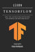 LEARN TENSORFLOW - 2026 Edition: Build, Train, and Deploy Deep Learning Models with Scalability and Operational Controll by Studiod21 Smart Tech Content, Diego Rodrigues
