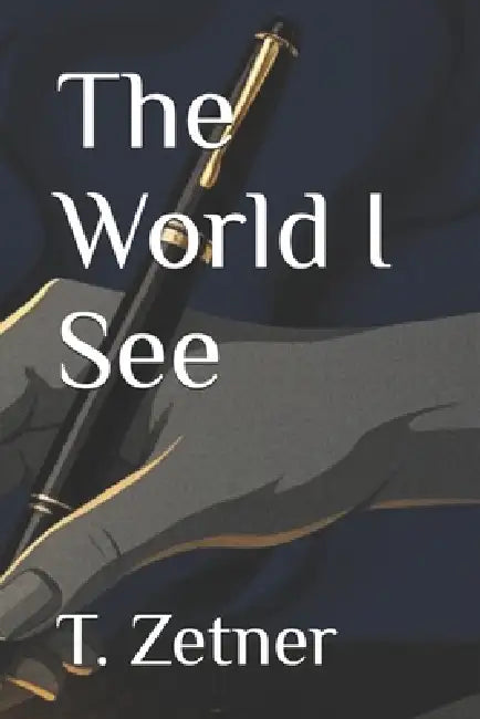 The World I See by T. Zetner