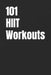 101 HIIT Workouts: Beginner-Friendly HIIT with Clear, Easy-to-Follow Moves by Erik Myers