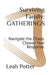 Surviving Family: GATHERINGS: Navigate the Chaos. Choose Your Response. by Leah Potter