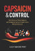 Capsaicin & Control: Heat Science, Flavor Balance, and Designing Sauces People Crave-Not Just Survive by Danny Munrow, Lilly Van Der Post