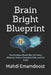 Brain Bright Blueprint: The Evidence-Based Plan to Protect Memory, Reduce Dementia Risk, and Act Early by Mahdi Emamdoost