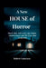 A New House of Horror: David Allen And Louise Ann Turpin, Absolute Power And The Lives That Endured It by Robert Camarena