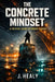 The Concrete Mindset: A Tactical Guide to Urban Fishing by J. Healy
