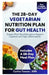 The 28-Day Vegetarian Nutrition Plan for Gut Health: Simple, Plant-Based Recipes to Support Digestion and Fight Inflammation by Cathie Tanner Rdn