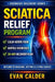 Sciatica Relief Program: Gentle Exercises to Calm Nerve Pain, Restore Mobility, and Return to Activity Safely by Evan Calder