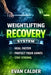 Weightlifting Recovery System: How to Heal Faster, Protect Your Joints, and Keep Making Strength Gains by Evan Calder