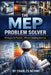 The MEP Problem Solver: Strategies for Reliable, Efficient Building Services by Charles Nehme