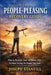 The People-Pleasing Recovery Guide: How to Reclaim Your Authentic Self Without Losing the People You Love by Joseph Stanfill