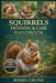 Squirrels Training & Care Handbook: The Complete Guide to Raising, Training, and Caring for Pet Squirrels. by Renee Cruise