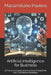 Artificial Intelligence for Business: 50 Practical AI Applications to Boost Productivity and Competitive Advantage by Massimiliano Paviera