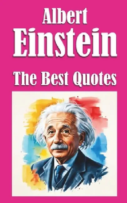 Albert Einstein: The Best Quotes by Sara Piatek