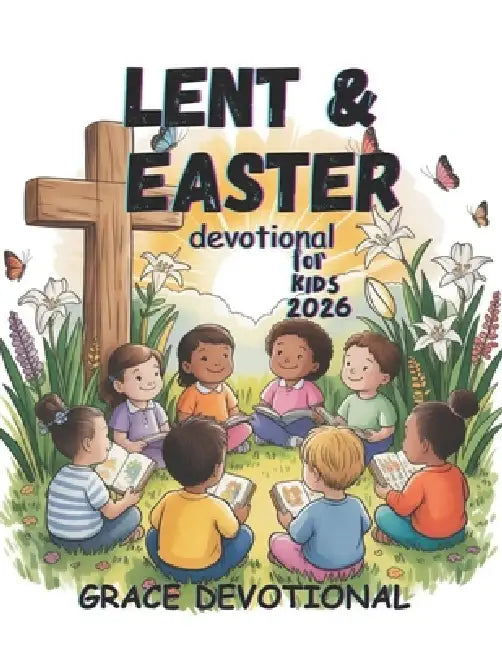 Lent and Easter Devotional for Kids 2026: A Daily Guide for Little Champions by Grace Devotional