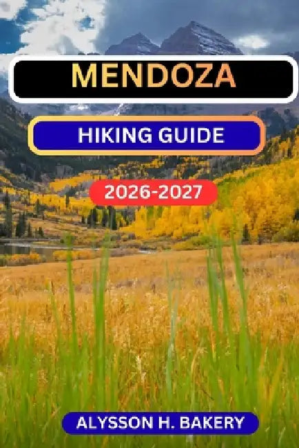 Mendosa Hiking Guide by Alysson H. Bakery