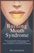 Burning Mouth Syndrome: A Painful Sensation of the Tongue, Lips, or Palate With No Visible Sores, Causes, Symptoms, and Treatment Options by Theo Hawthorne