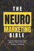 The Neuromarketing Bible: The Science of Purchasing Decisions: How the Consumer Brain Works and How to Use It to Sell More by Diego Gómez